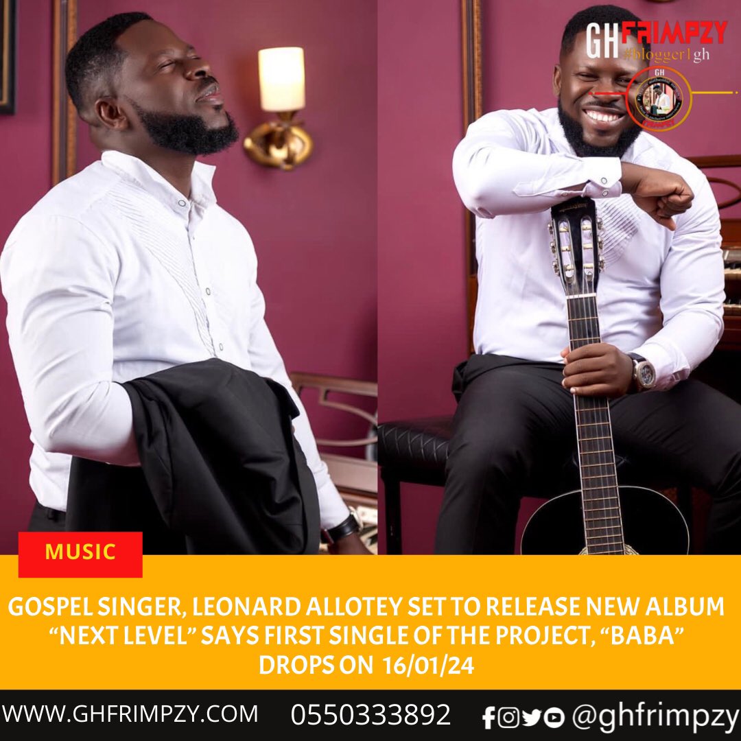 ghfrimpzy's tweet photo. Trending Gospel singer, Leonard Allotey( @LeonardPapoe ) set to unfold new album titled, #NextLevel 🎶 says single song on the project drops on the 16th January 2024! Let’s all anticipate! 🎶🔥 - GHFRIMPZY
|| Follow @ghfrimpzy #Blogger1Gh #FAILCOOKATHON https://t.co/lNtjEVvDKT
