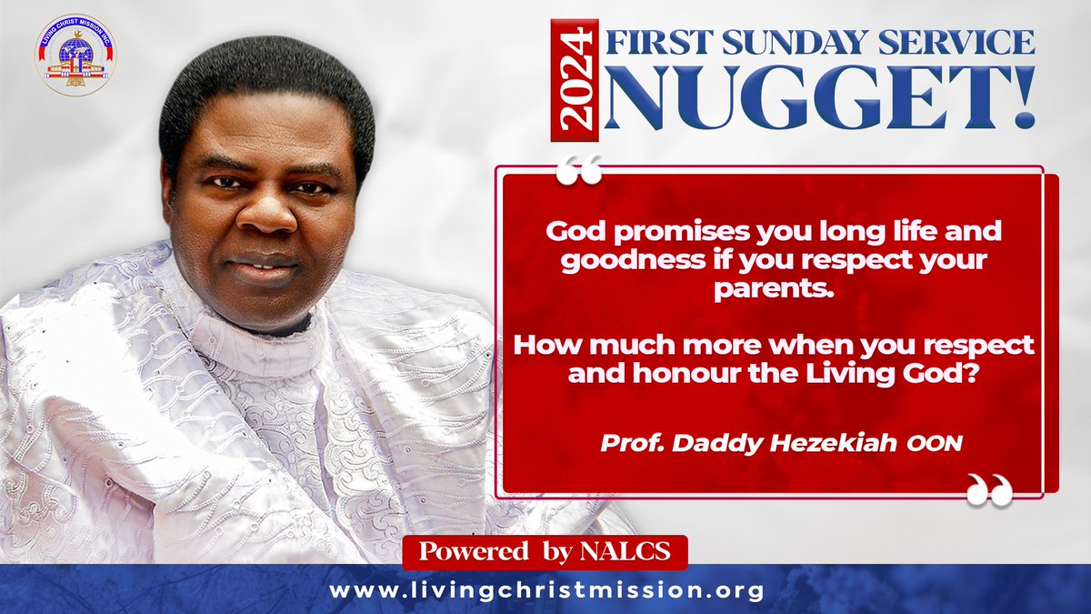 LivingChristLCM's tweet photo. 2024 FIRST SUNDAY SERVICE NUGGET

“God promises you long life and goodness if you respect your parents.

How much more when you respect and honour the Living God?” ~Prof. Daddy Hezekiah OON.

#DaddyHezekiah
#HezekiahsNuggets #LivingChristMission https://t.co/XR5QzRtQYY