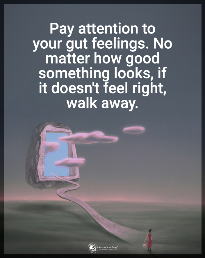 “Pay attention to your gut feelings...'