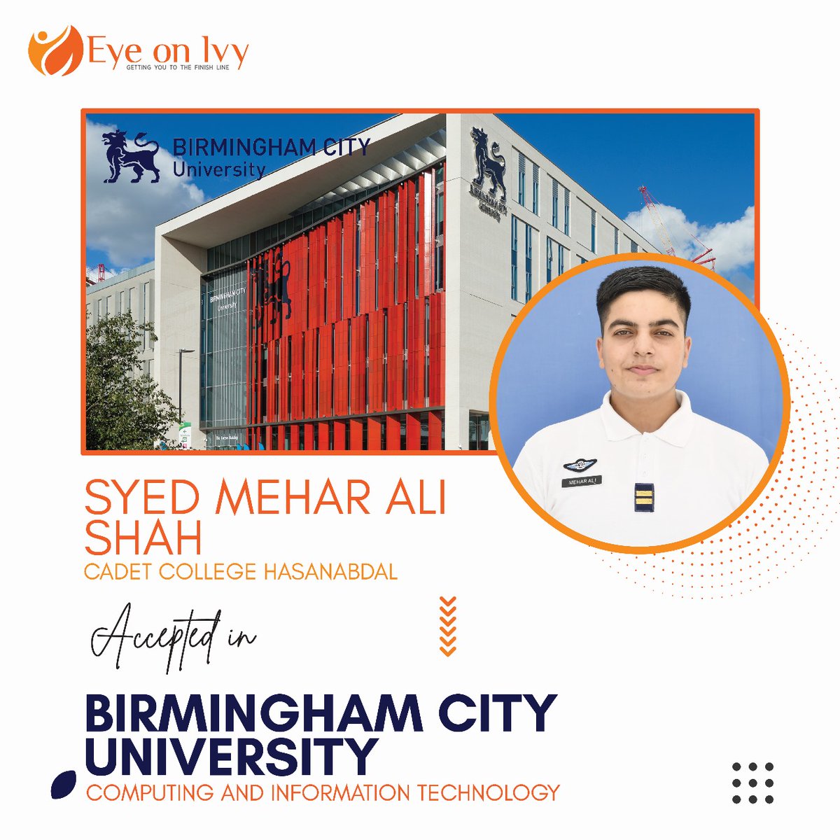 Congrats to our College Applicant, Syed Mehar Ali Shah from Cadet College Hasanabdal on getting admission to Birmingham City University! The university has five Centres of Research Excellence, which are the main focus of its research activity.
#EyeOnIvy #CollegeCounselor