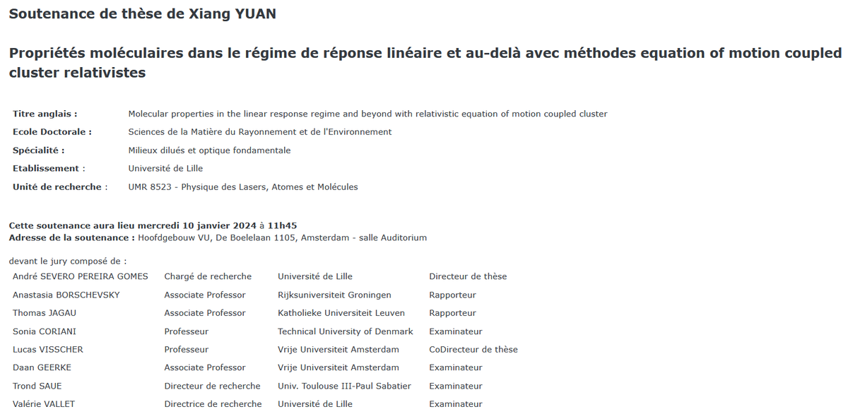 🎓Xiang YUAN 📆10 jan. 2024 🕰️11h45 🗺️Hoofdgebouw VU, De Boelelaan 1105, Amsterdam - Auditorium 🪧Propriétés moléculaires dans le régime de réponse linéaire et au-delà avec méthodes 'equation of motion coupled cluster' relativistes