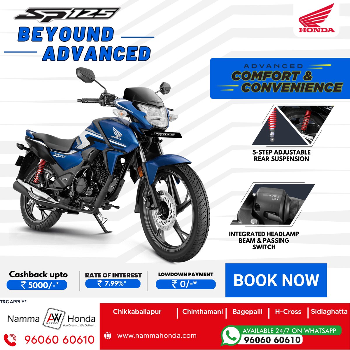 Beyond Advanced #HondaSP125 with 5Step adjustable rear suspension and Integrated Headlamp beam and passing switch at a
✅ Cashback upto ₹5000/-*
✅ Rate of interest 7.99%*
✅ Low downpayment ₹0/-*
Book Now!
To know more, please visit:
nammahonda.com
📲9606060610