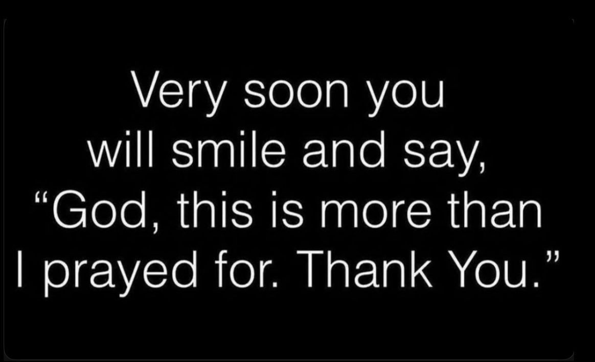 capt033's tweet photo. Very soon you will smile and say, “God, this more than I prayed for. Thank you.” #thankHim #trustHim #stayblessed #GodsGrace https://t.co/Inge5p0Dg9