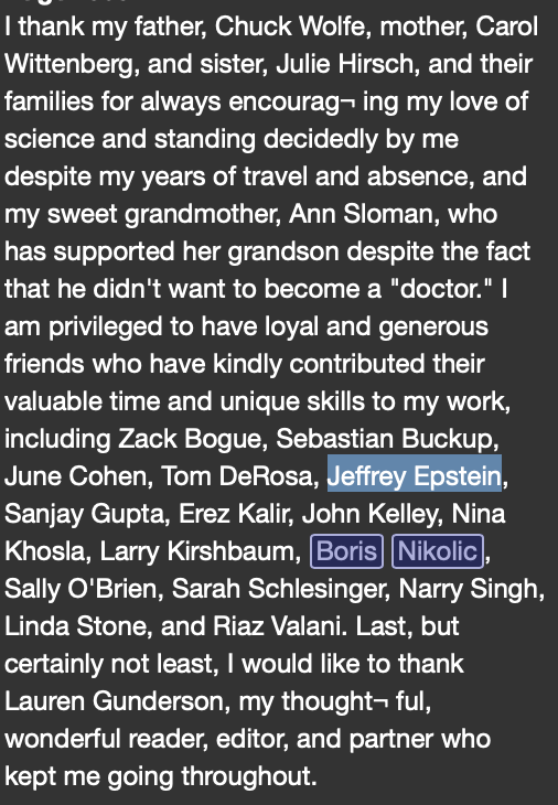 RealMacReport's tweet photo. Epstein unsealed court documents connects American virologist, Nathan Wolfe.

Nathan Wolfe is a young WEF leader and founder of Metabiota, of which Hunter Biden owns a 13% stake.

In 2011, Wolfe writes a book called:

"The Viral Storm: The Dawn of a New Pandemic Age"

Where he added thanks to his 16 friends including Jeffrey Epstein. According to the reports, Epstein contributed $9 M to Harvard science for biology research labs.

Meanwhile in July 2019, Epstein got arrested and in November 2019 COVID-19 outbreak begins in Wuhan.

https://t.co/yJzec7IWpm