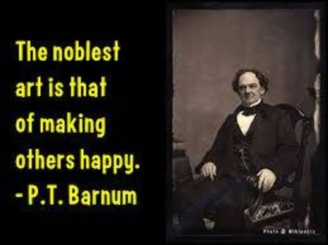 'The noblest art is that of making others happy.' - P. T. Barnum #ptbarnum #quote #promoter #showman #art #noble #happy #entertainment #popculture #legend #world #media #mediaman