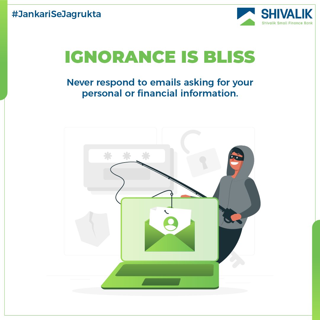 Do not respond to any mail that ask for your personal or financial information.
Your bank will never ask you for these information from you by mail.
#SafeBanking #Cybersafe #BankingTips #ShivalikSmallFinanceBank #Banking #BeAware #banksafe