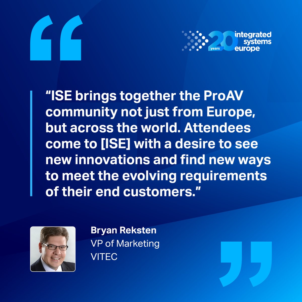 Thank you Bryan Reksten 🙌 We are proud to the global AV community’s go-to destination for innovation! @Vitec_MM Register today: iseurope.org/welcome/regist… #ISE20Years.