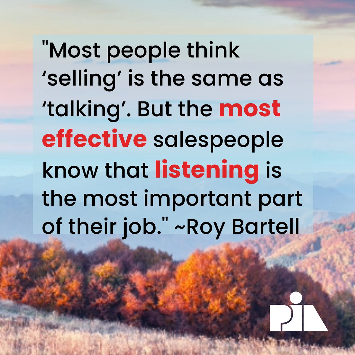 PIA_Northeast's tweet image. “Most people think ‘selling’ is the same as ‘talking.’ But the most effective salespeople know that listening is the most important part of the job.” Roy Bartell #MondayMotivation #listenmoretalkless