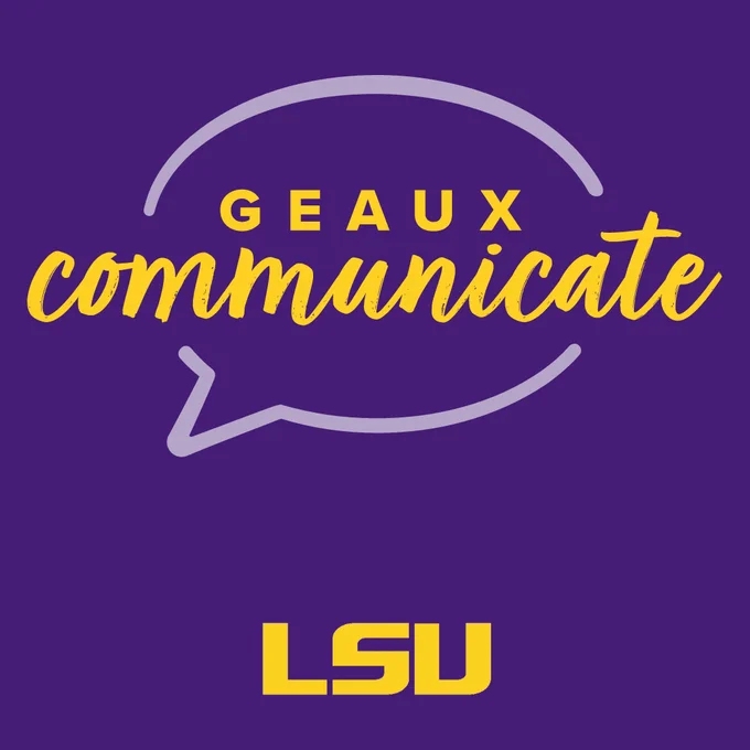 Geaux Communicate written inside of a speech bubble with the LSU logo at the bottom of the graphic.