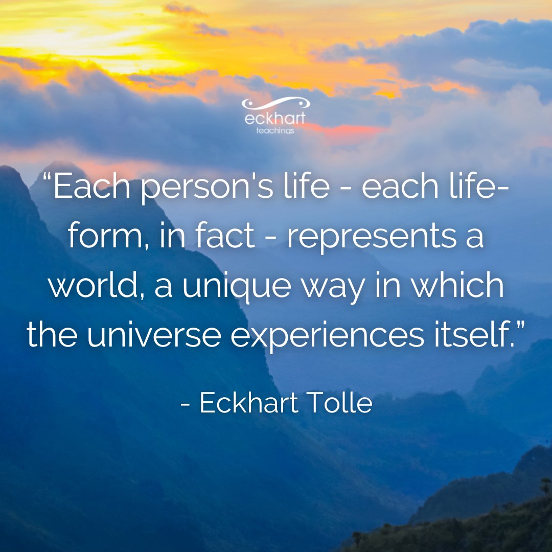 EckhartTolle's tweet photo. “Each person's life - each life-form, in fact - represents a world, a unique way in which the universe experiences itself.” - Eckhart Tolle https://t.co/BfbBxo0Ovp