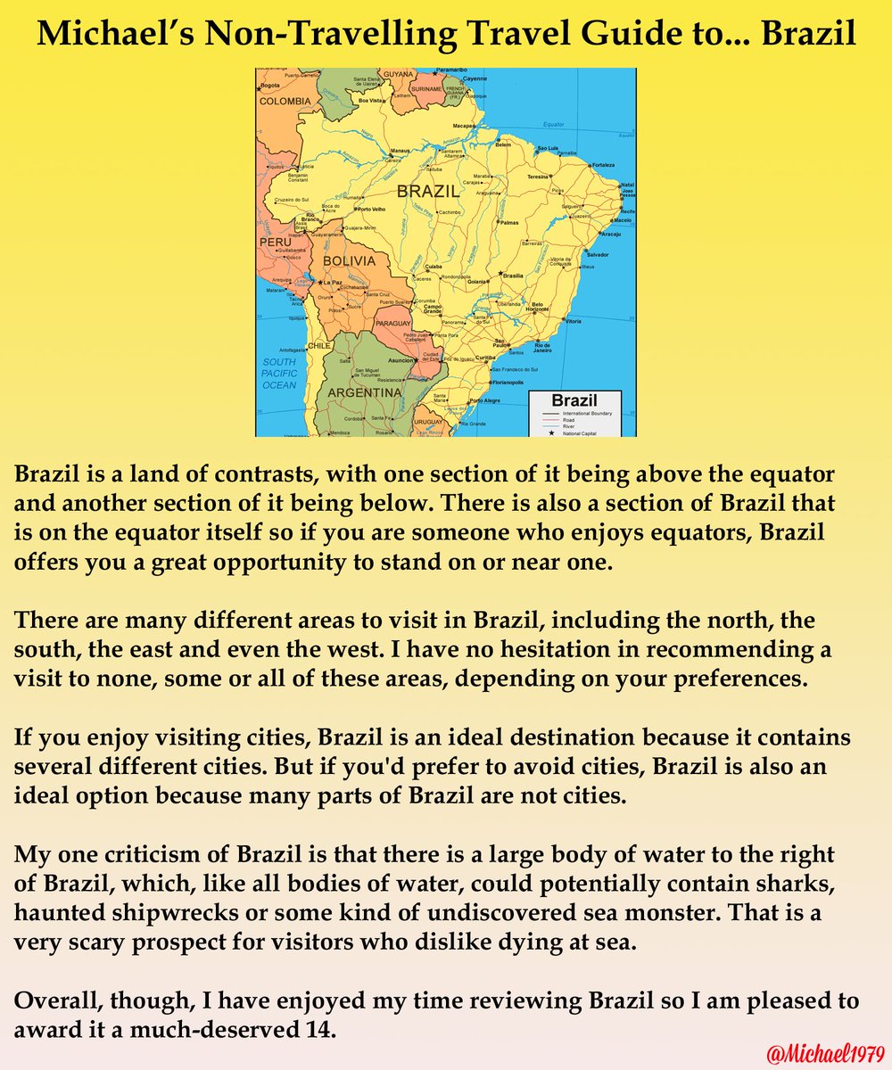 For many years, I have dreamed of becoming a travel writer, Sadly, however, this dream has always been cruelly thwarted by the fact that I don't really like travelling. But I have decided not to let that issue stand in my way anymore. Here is my review of Brazil