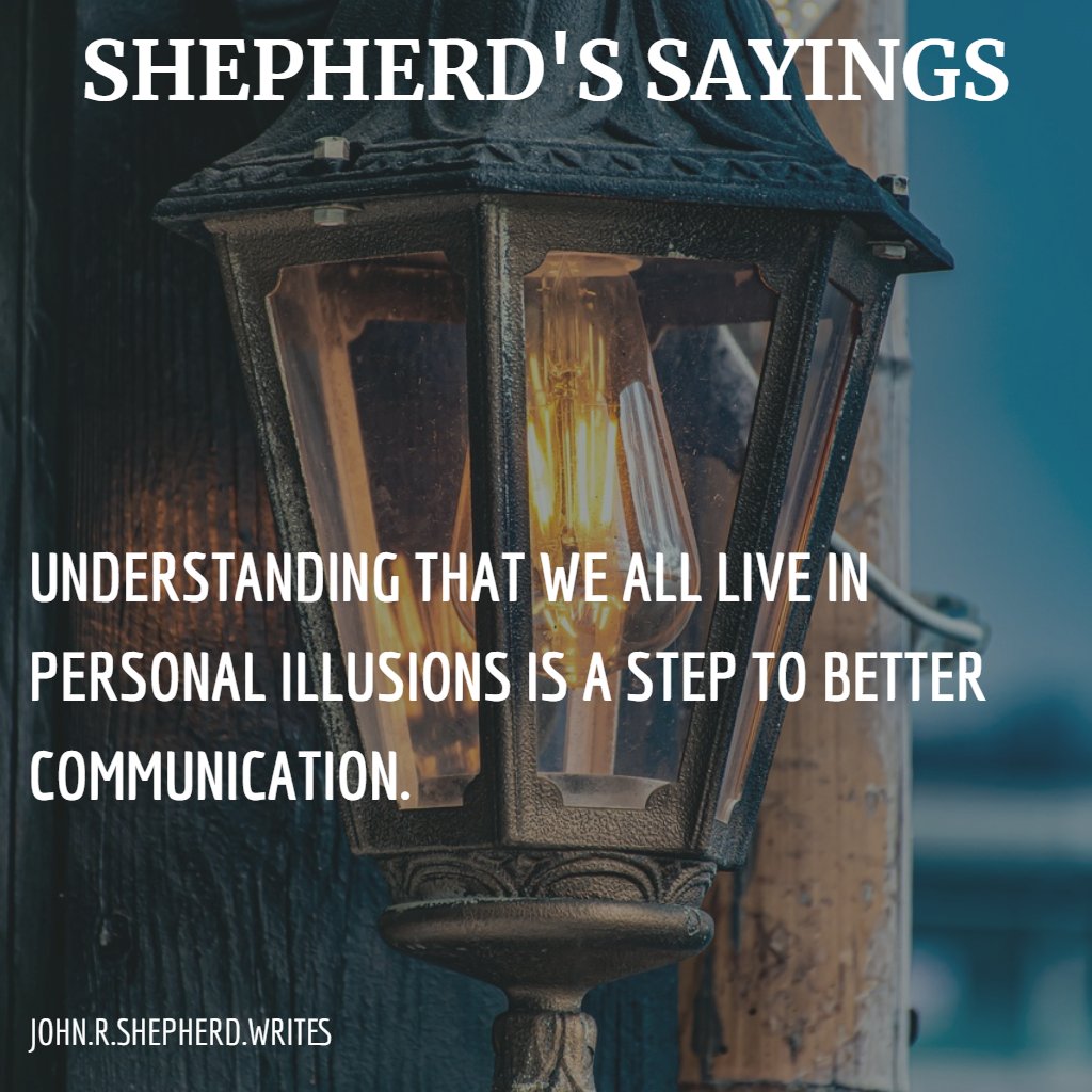 On Private Illusions
#shepherdsayings #communication #bettercommunication #understanding #illusions