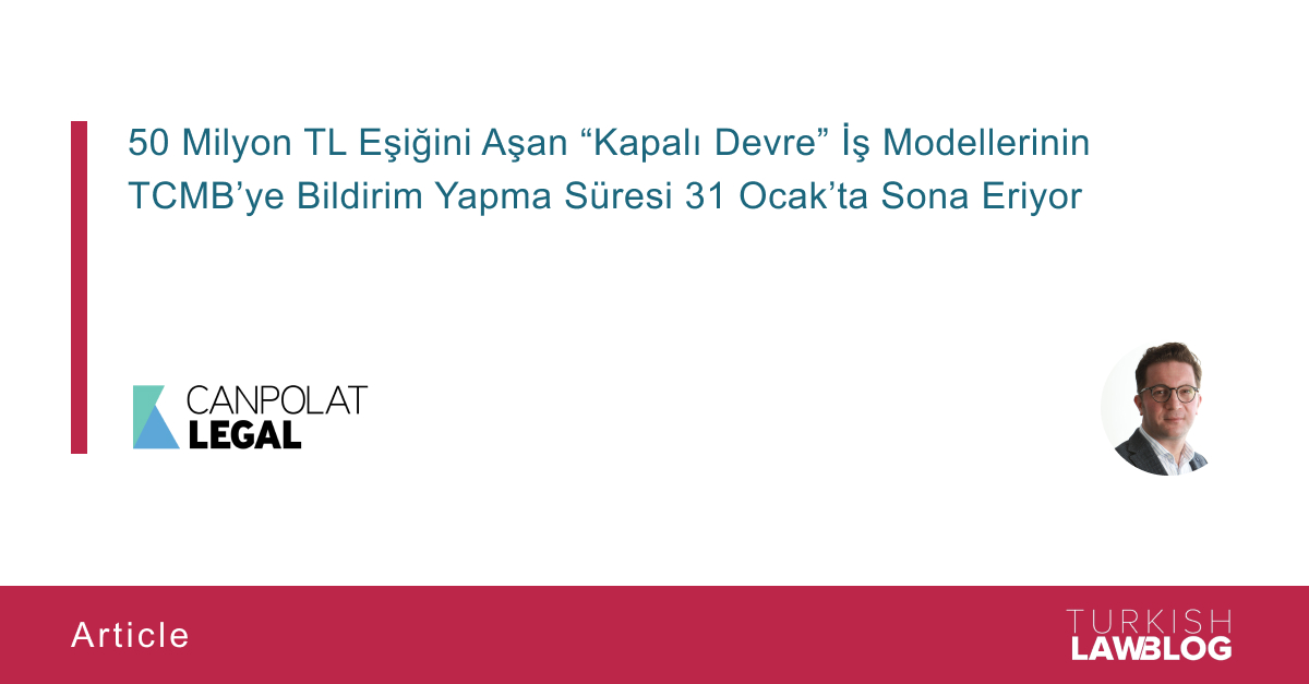 TurkishLawBlog's tweet image. "50 Milyon TL Eşiğini Aşan “Kapalı Devre” İş Modellerinin TCMB’ye Bildirim Yapma Süresi 31 Ocak’ta Sona Eriyor" by Yaşar K. Canpolat of Canpolat Legal

🔎 Read: lnkd.in/dVRgG77Z

#fintech I #financialservices I #TCMB I #legalupdates