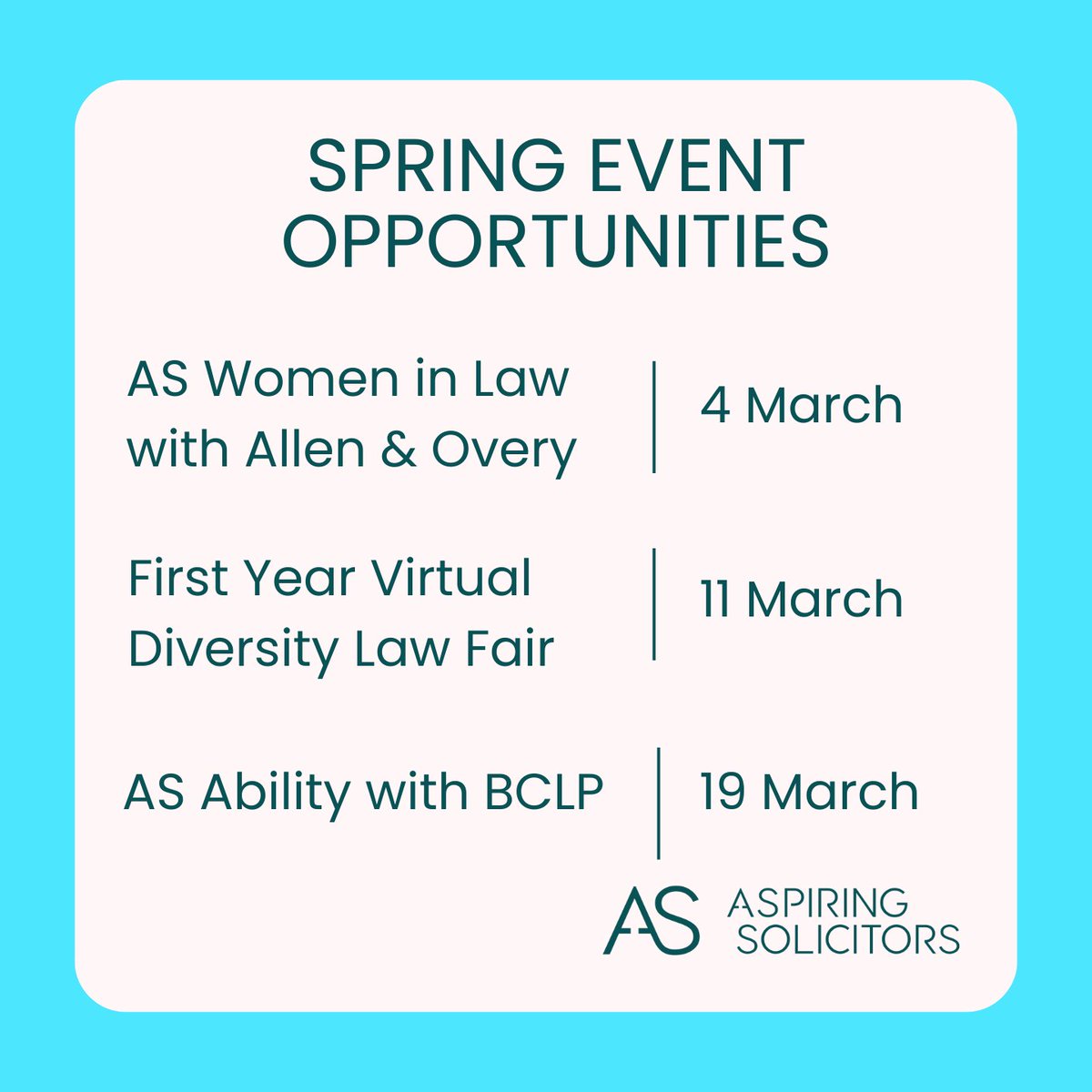 Join us for empowering events this Spring:

1️⃣ AS Women in Law with Allen &amp; Overy
📅 4 March 
📍 Allen &amp; Overy, London

2️⃣ First Year Virtual Diversity Law Fair
📅 11 March
📍 Virtual, Zoom

3️⃣ AS Ability with BCLP
📅 19 March
📍 BCLP, London

Apply now on our website! 💼
