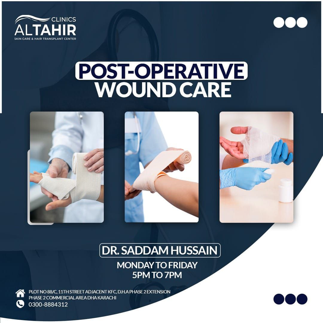 Optimize healing with expert Post-Op Wound Care at Al Tahir Skin Care & Hair Transplant Center. Guided by Dr. Saddam Hussain, available Mon-Fri, 5-7 pm. Visit us in DHA Karachi. For appointments, call 0300-8884312.

#AlTahirCenter #PostOperativeCare #WoundHealing #MedicalGuidance