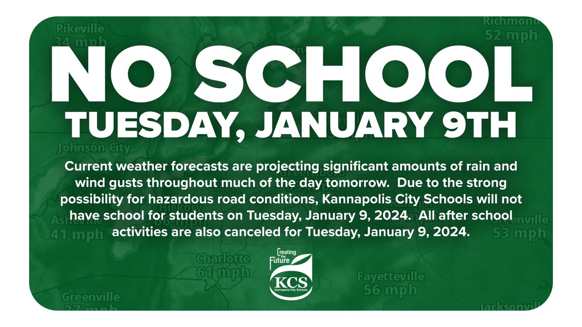 Current weather forecasts are projecting significant amounts of rain and very strong wind gusts throughout much of the day tomorrow. Due to the strong possibility for hazardous road conditions, Kannapolis City Schools will not have school for students on Tuesday, January 9, 2024.