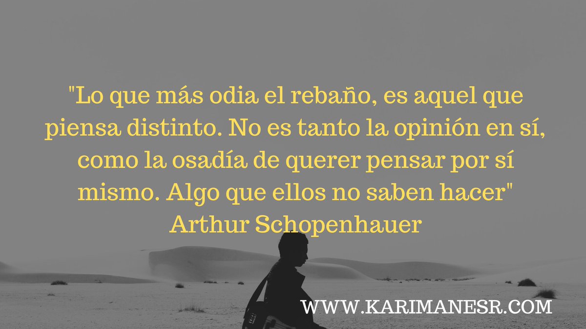 karimanesr's tweet photo. Con esta reflexión Schopenhauer expresa su crítica a la mentalidad conformista y mediocre de la mayoría de las personas, que se dejan llevar por las opiniones y costumbres de la sociedad sin cuestionarlas ni buscar su propia verdad.

Schopenhauer valora el pensamiento independiente y original, que se atreve a ir contra la corriente y a desafiar las creencias establecidas. Sin embargo, reconoce que este tipo de pensamiento es odiado y rechazado por el rebaño, es decir, por aquellos que prefieren seguir la masa y no pensar por sí mismos.

Schopenhauer considera que el rebaño no sabe pensar, sino que solo repite lo que otros dicen o hacen, y que por eso teme y desprecia a los que piensan de modo distinto, porque los ven como una amenaza a su seguridad y a su conformidad. Schopenhauer defiende el valor de la individualidad, la libertad y la creatividad frente al conformismo, la sumisión y la imitación.