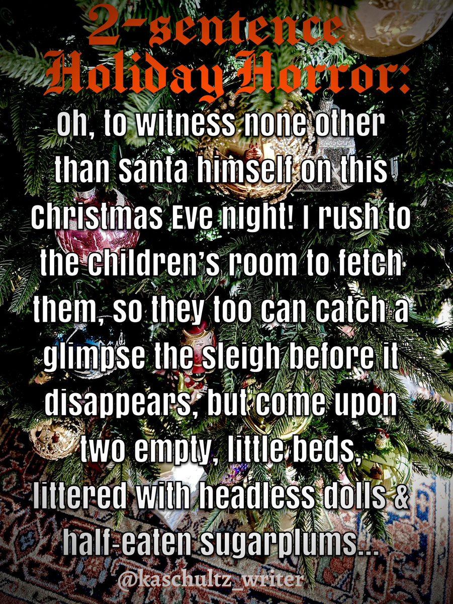 #twosentence holiday horror
#2sentence