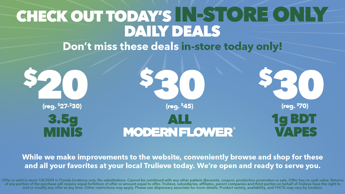 Trulieve's tweet image. 🚀 Elevate your week with our IN-Store Only Daily Deals! $20 minis, $30 Modern Flower, &amp;amp; $30 1g Vapes! 🌤️ Our stores are open. Come join us! #Trulieve #Instoreonly #DailyDeals