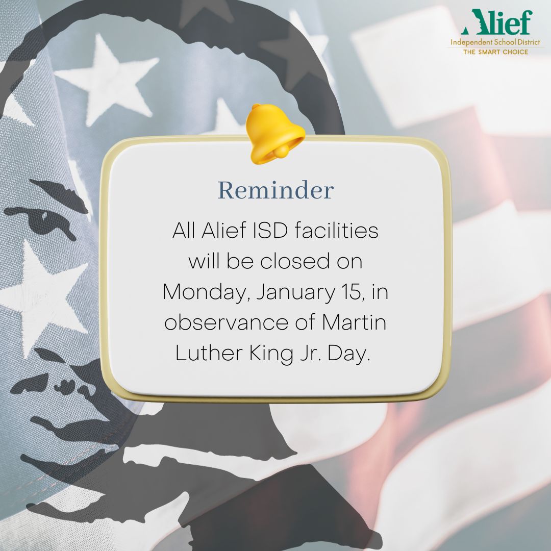 All Alief ISD schools and offices will be closed on Monday, January 15, in observance of Martin Luther King Jr. Day. We will resume our regular schedule on Tuesday, Jan. 16.