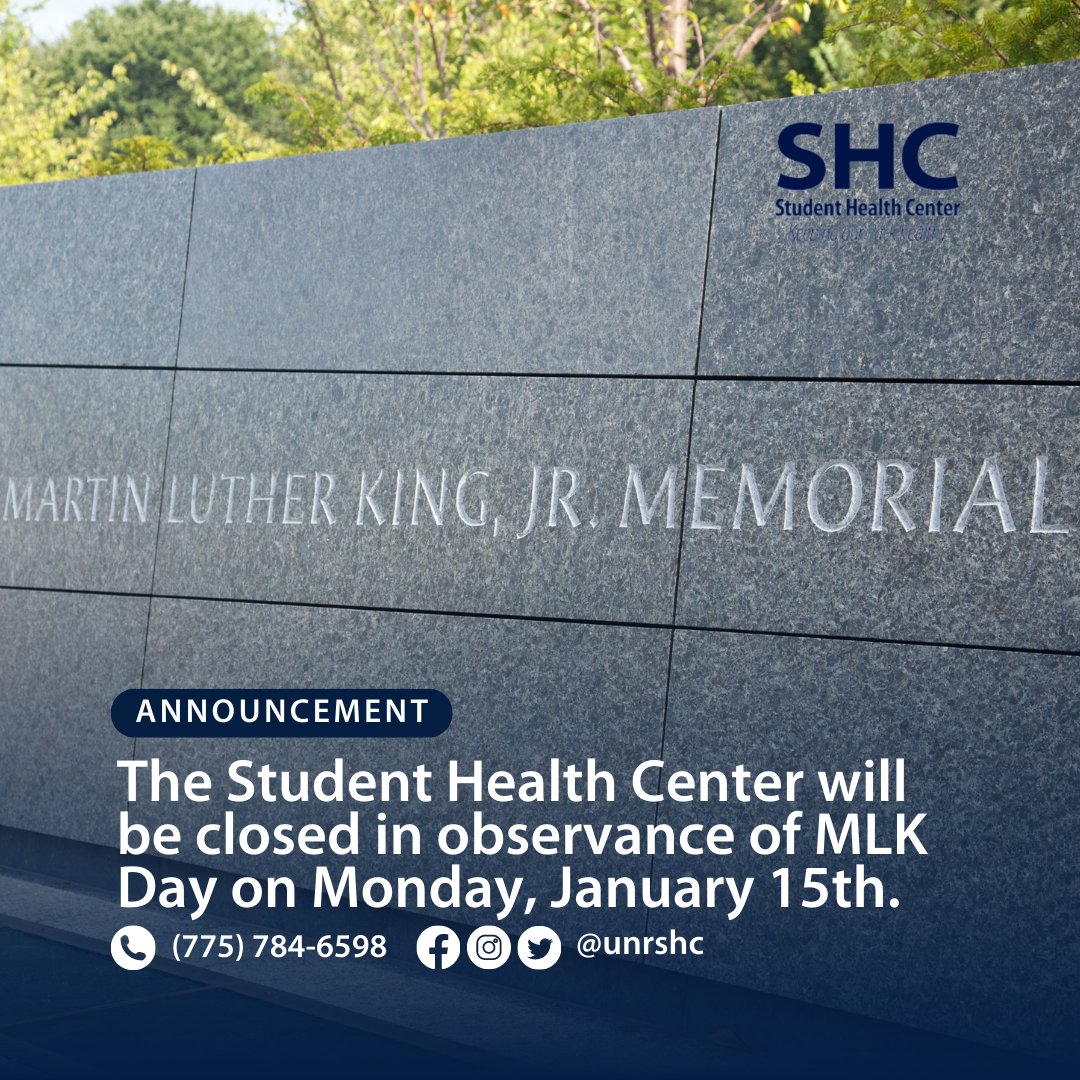 In observance of Martin Luther King Day, the SHC will be closed on Monday, January 15th, 2024. We will be back open Tuesday, January 16th for our normal hours. Call the SHC at 775-784-6598 with any questions or concerns.