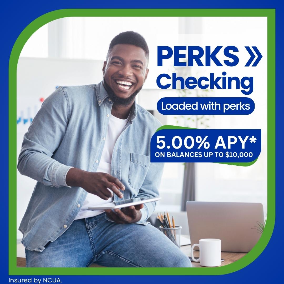 Exciting news! Elevate your everyday checking and savings with our PERKS Checking and Savings accounts. Now, experience a boost in your financial growth as we’ve raised the APY for PERKS Checking to an impressive 5.00% APY!* 
Open yours now! hubs.la/Q02f0MPj0
