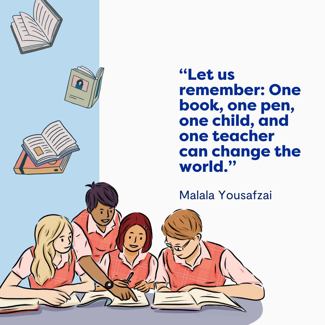 “Let us remember: One book, one pen, one child, and one teacher can change the world.” — Malala Yousafzai