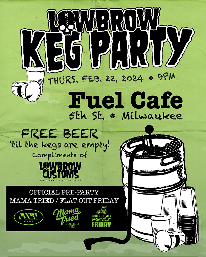 LowbrowCustoms's tweet photo. Come party with us at @fuelcafemilwaukee for our 2nd annual Lowbrow Keg Party Thursday, Feb 22nd. The official pre-party for @flatoutfriday and @mamatriedshow. It's always a wild time. #mamatriedshow #motoshow #flatoutfriday #choppershit #beer #fun #party #rager #kegger https://t.co/yYQ5zm6xja