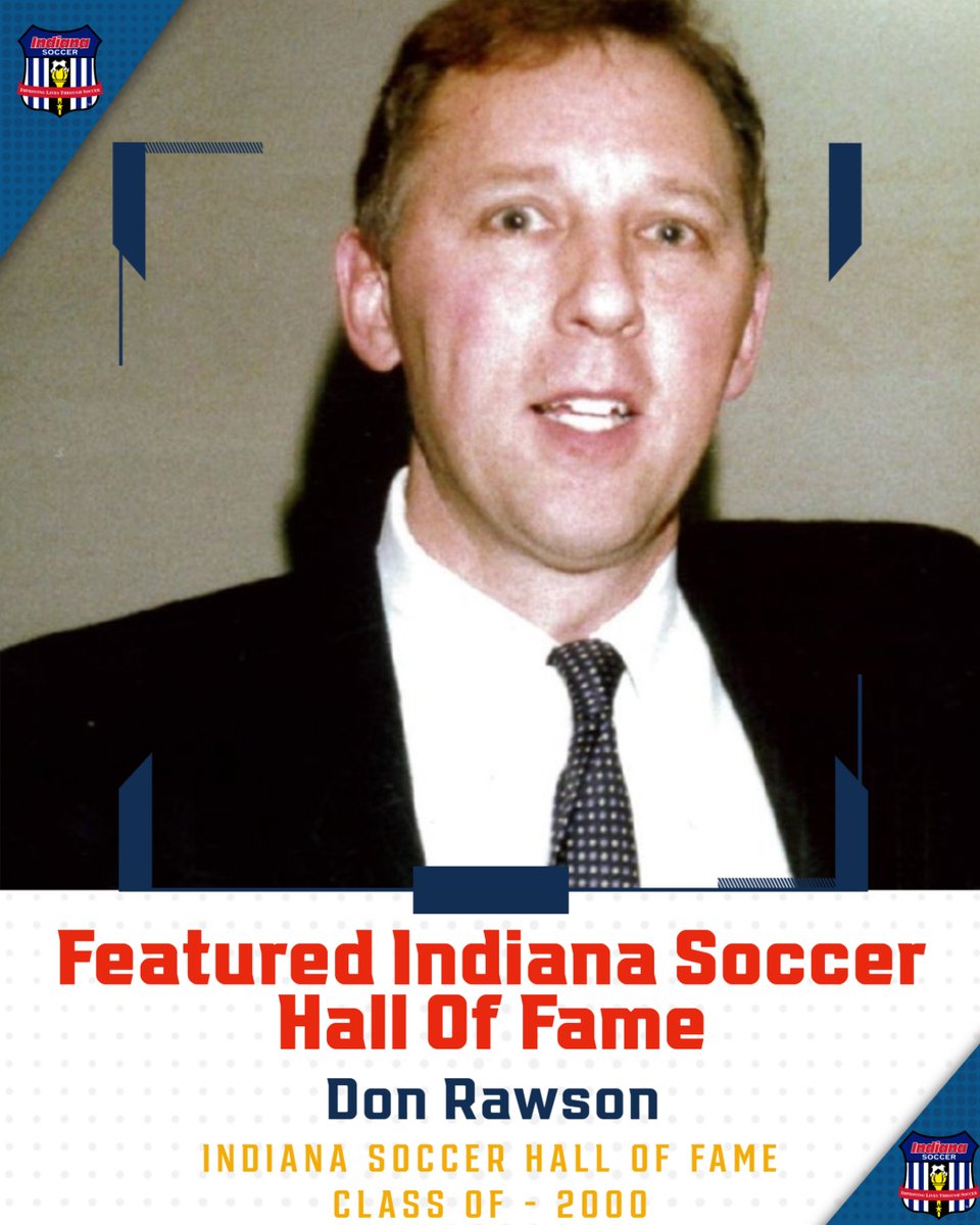 Don Rawson was inducted into the Indiana Soccer Hall of Fame in 2000. His accomplishments include serving on the Indiana Soccer Foundation Board of Directors, Executive Director, of Indiana Youth Soccer​, President and Treasurer of Monroe County Youth Soccer Assn.