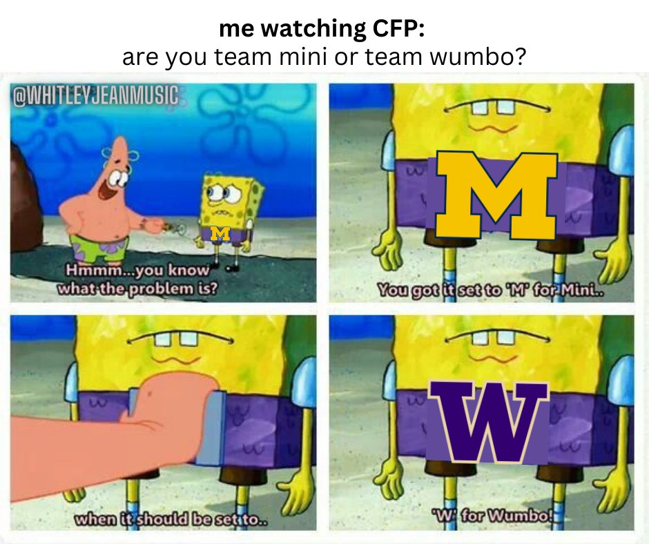 whittlejeanbean's tweet photo. Are you rooting for team Mini or team Wumbo???

#NationalChampionship #GoBlue #GoHuskies #MichiganWolverines #Washington #CFPChampionship #football #SPONGEBOB https://t.co/jBoukUiKHg