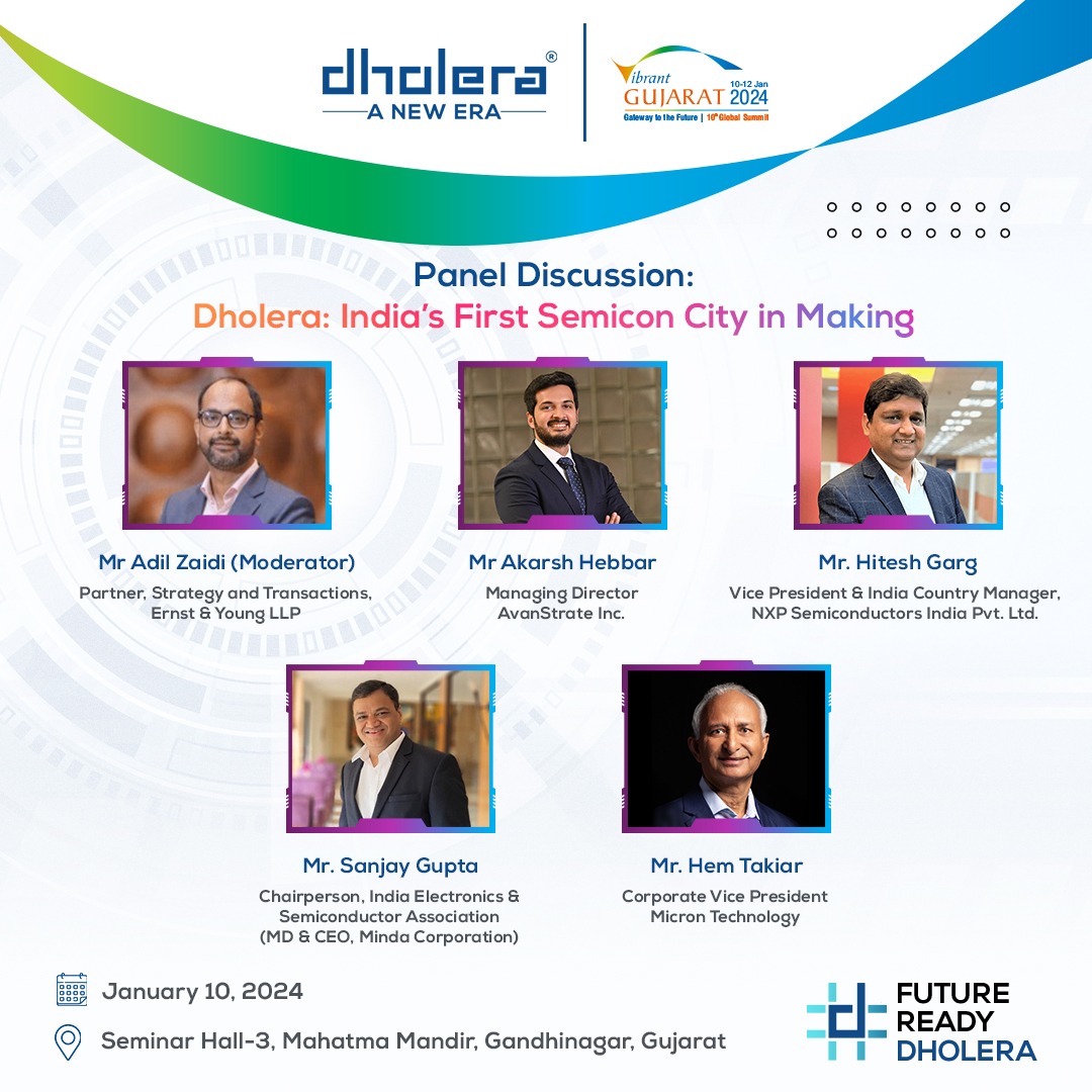 Don’t miss the insightful discussion where Mr. Adil Zaidi, Mr. Akarsh Hebbar, Mr. Hitesh Garg, Mr. Sanjay Gupta, and Mr. Shanker Trivedi talk about the “Dholera: India’s First Semicon City in Making” at the <a href="/VibrantGujarat/">Vibrant Gujarat</a> Seminar on 10th January 2024 from 15:10 – 16:15 Hrs at