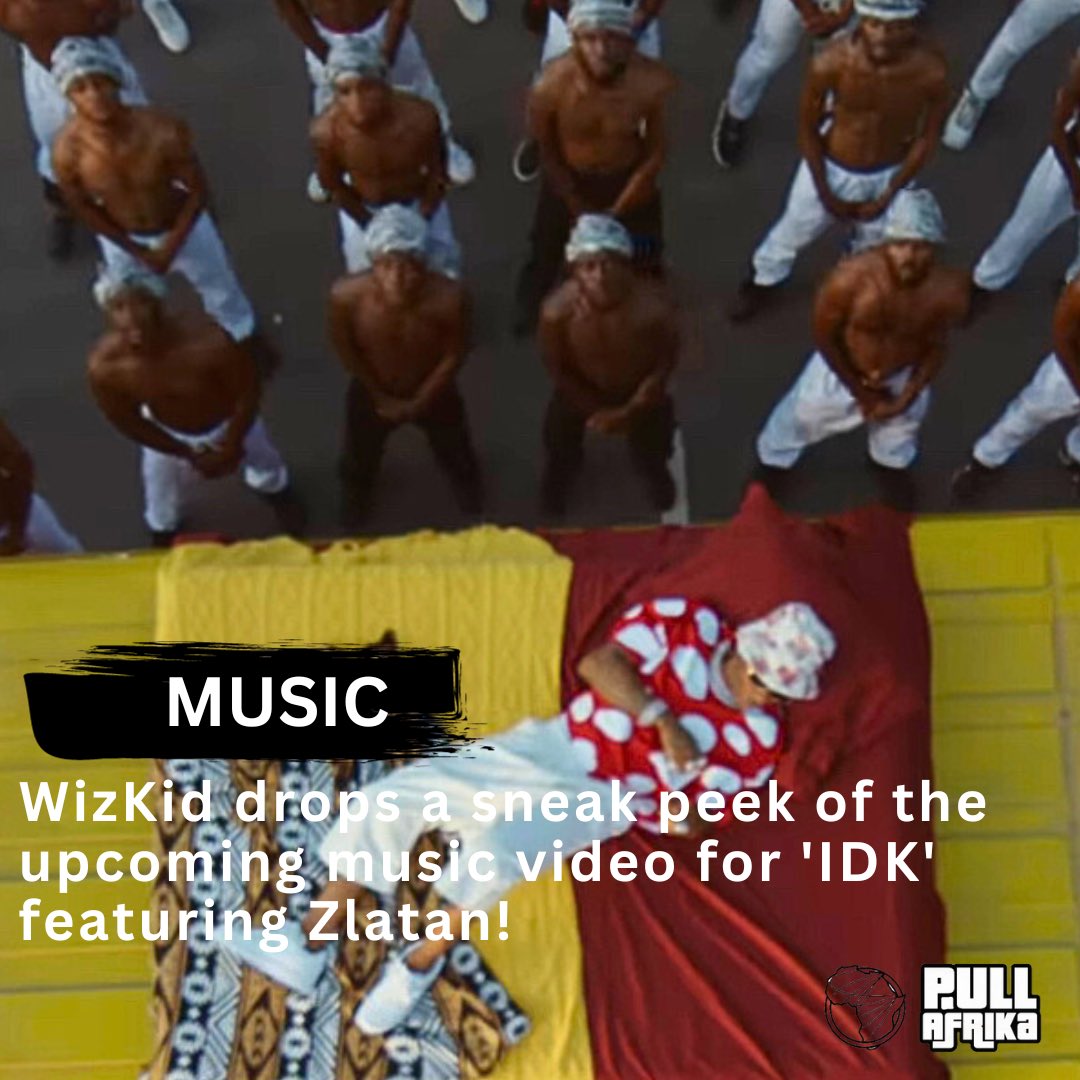 pullafrika's tweet photo. 🎥 WizKid drops a sneak peek of the upcoming music video for 'IDK' featuring Zlatan! Get ready to groove to this epic collaboration! Stay tuned for the official release! 🎶✨ https://t.co/VHESTZDuet