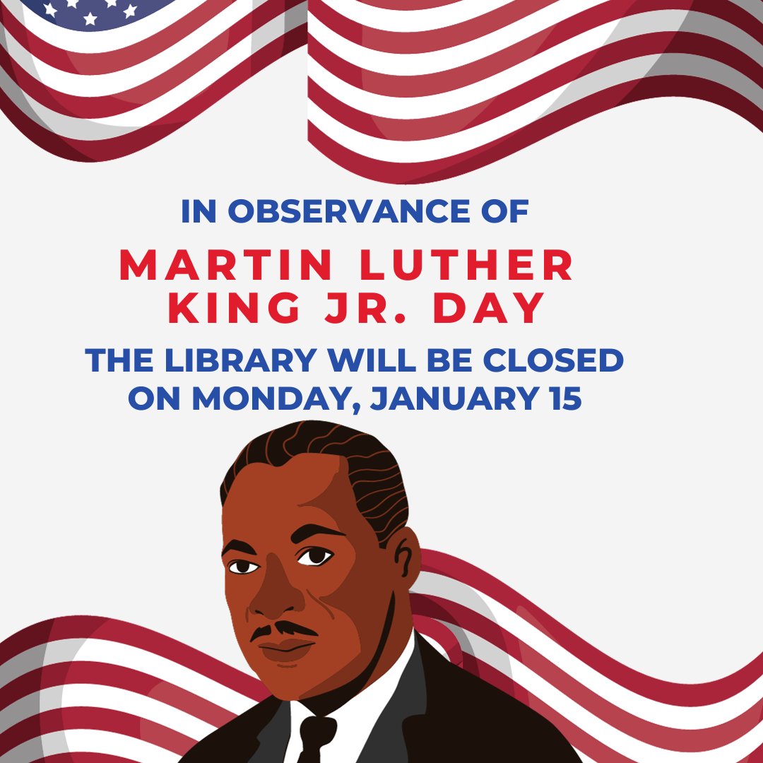 In observance of Martin Luther King, Jr. Day, the Library will be closed on Monday, January 15. We will reopen at 9:00 AM on Tuesday, January 16.