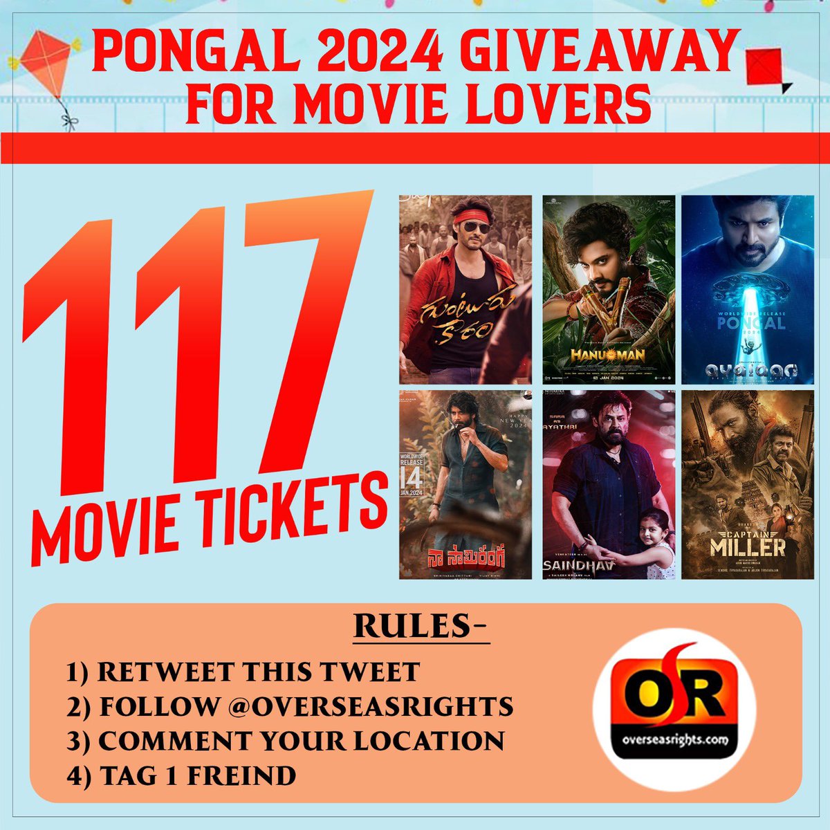 Overseasrights's tweet photo. #Pongal2024 

117 Tickets 🎟️ GiveAway by #OverseasRights 🔥

Rules:-
1) Retweet this tweet

2) Follow @Overseasrights 

3) Comment your location.

4) Tag 1 friend

#GunturKaaram #Hanuman #Saindhav #NaaSaamiRanga
#AyalaanFromPongal #CaptainMillerPongal 
#Sankranthi2024 https://t.co/nvyESHPTF9