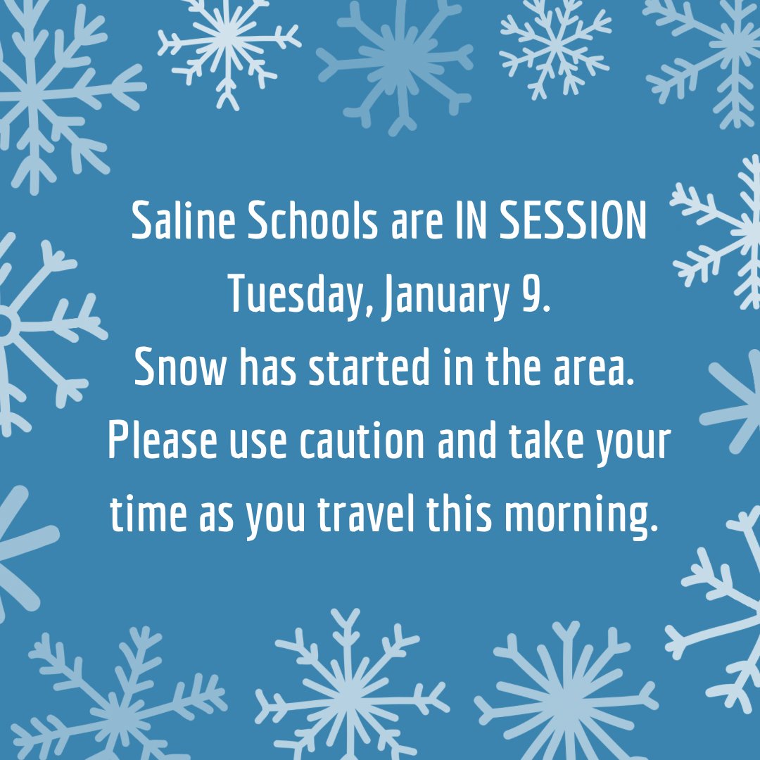 Saline Area Schools are IN SESSION Tuesday, January 9. Snow is forecasted during the morning commute before changing over to rain mid-morning. Please use caution and take your time while traveling this morning.