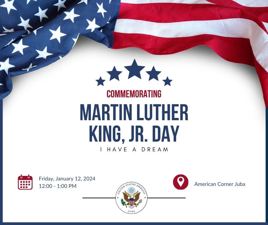 Join us on Friday, January 12 at 12:00 PM at the American Corner Juba as we commemorate the legacy of Dr. Martin Luther King Jr. #MLKDay2024 #USinSouthSudan #AmericanCornerJuba
