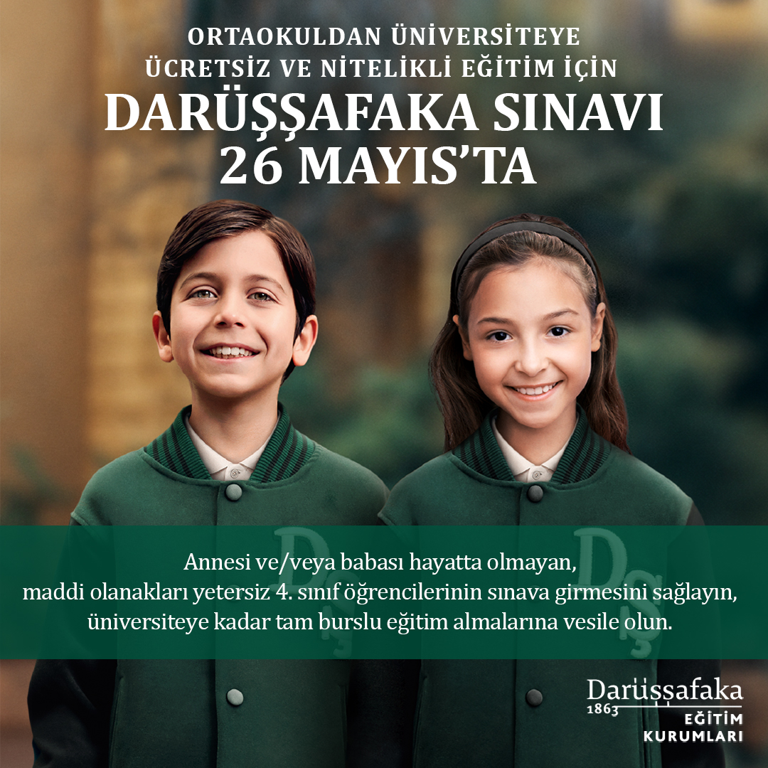 DARÜŞŞAFAKA SINAVI 26 MAYIS’TA

Annesi veya babası hayatta olmayan 4. sınıf öğrencilerinin Darüşşafaka Sınavı’na girmesini sağlayın, üniversiteye kadar tam burslu eğitim almalarına vesile olun!

Başvuru detayları için 👉🏻 bit.ly/4aJeEo0