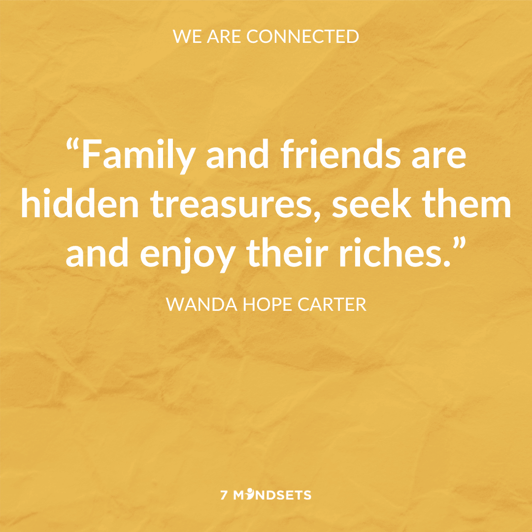 "Family and friends are hidden treasures, seek them and enjoy their riches." - WANDA HOPE CARTER #QOTD #MorningMindset #WeAreConnected🤝