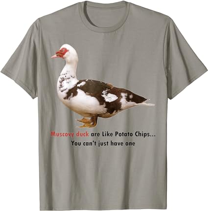 amazon.com/dp/B0C7L7K7K9 Funny Muscovy Duck Bird Animal Shirts Apparel Tee Muscovy Duck Are Like Potato Chips You Can't Have Just One T-Shirt highlight #usa #duck