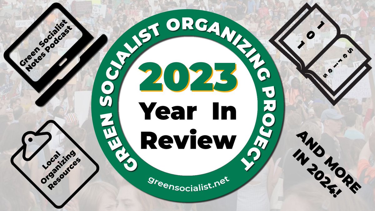 Our 2023 Green Socialist Organizing Project Year in Review is out now! From the Green Socialist Notes podcast to our 101 Series to local organizing resources, we were busy in 2023 and hope to do more in 2024! Read about our year at greensocialist.net/2023-year-in-r…