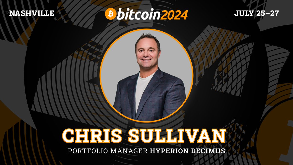 Announcing Chris Sullivan, portfolio manager at Hyperion Decimus, as a # Bitcoin 2024 speaker!