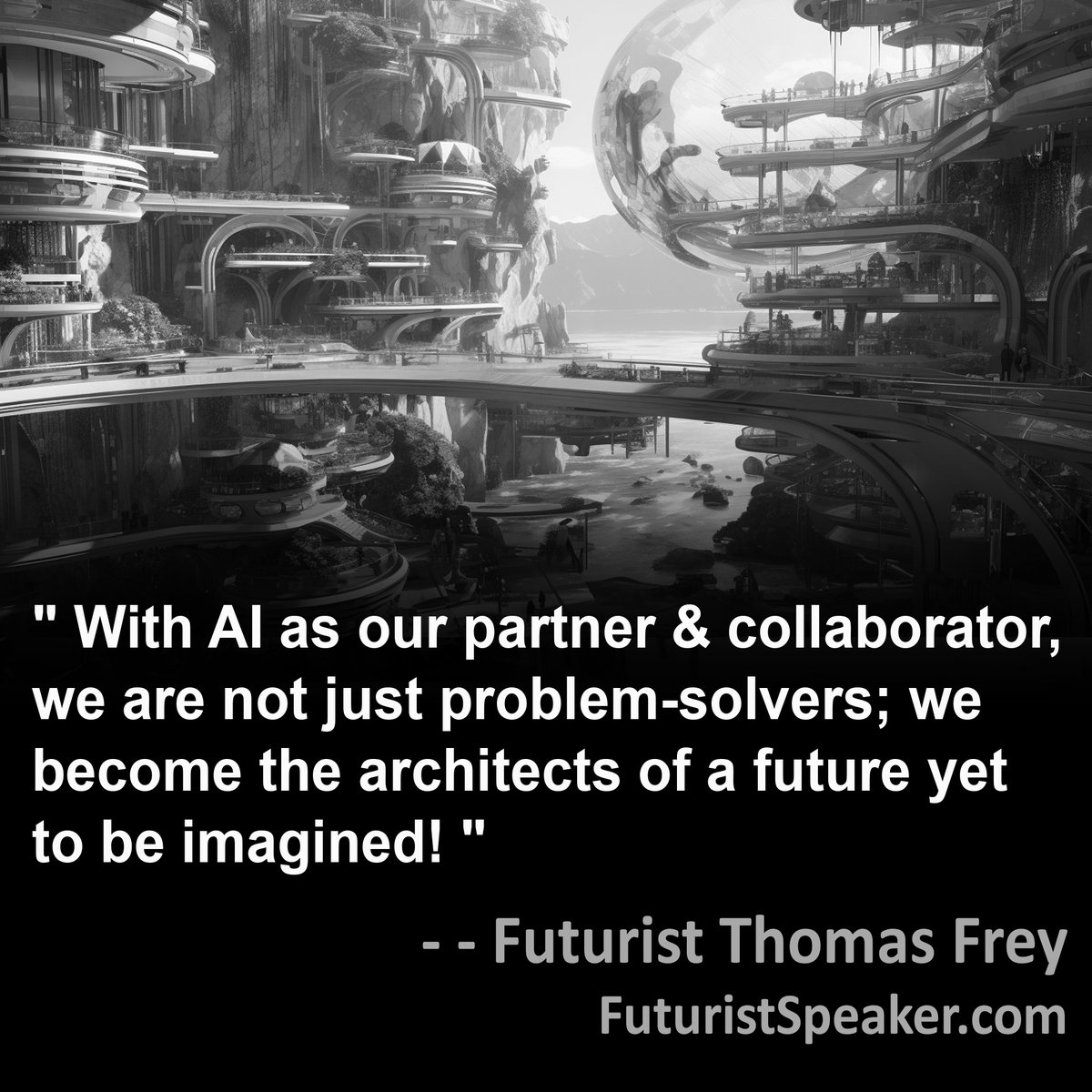 “With AI as our partner & collaborator, we are not just problem-solvers; we become the architects of a future yet to be imagined!” - Futurist Thomas Frey, FuturistSpeaker.com #foresight #predictions #futuretrends #futureofwork #futurejobs #keynotespeaker #futuriststrategy