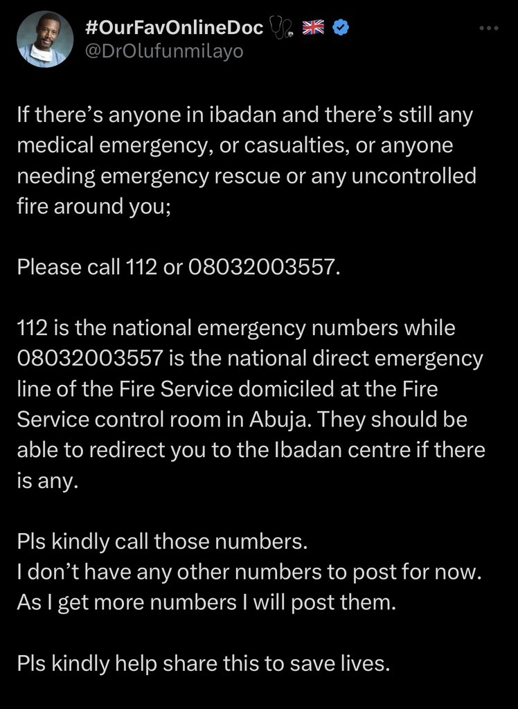 If there’s anyone in ibadan and there’s still any medical emergency, or casualties, or anyone needing emergency rescue or any uncontrolled fire around you;

Please call these numbers 
Retweet