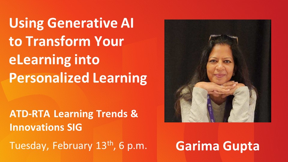 Curious about how generative AI can transform your #elearning ? Join the ATD-RTA LTI SIG on February 13th as we learn about #GenAI and #PersonalizedLearning from Garima Gupta. Register here: lnkd.in/d9Cp2yV8.