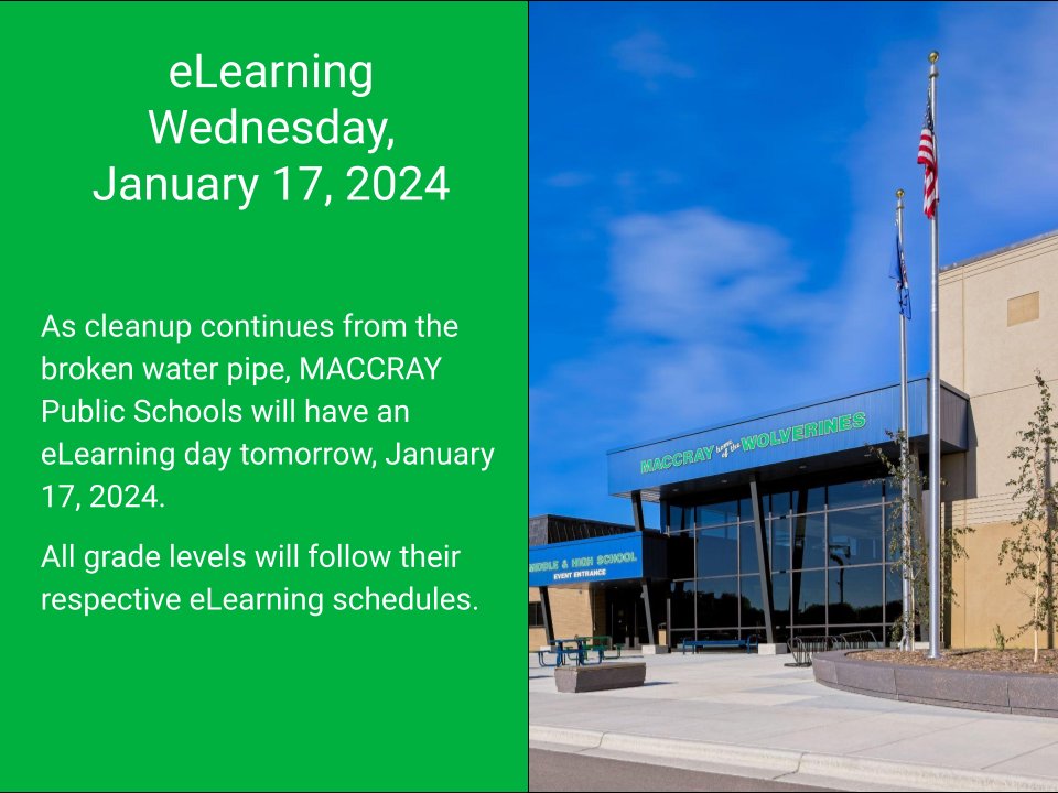 As cleanup continues from the broken water pipe, MACCRAY Public Schools will have an eLearning day tomorrow, January 17, 2024.  All grade levels will follow their respective eLearning schedules.