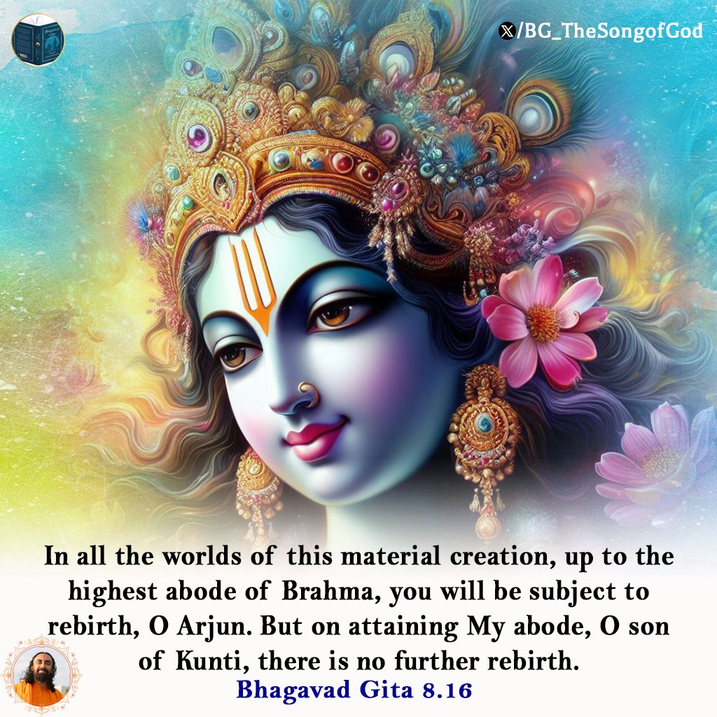 In all the worlds of this material creation, up to the highest abode of Brahma, you will be subject to rebirth, O Arjun. But on attaining My Abode, O son of Kunti, there is no further rebirth. BG 8.16

#BhagavadGita #HolyBhagavadGita #Krishna #Spirituality #Wisdom #God #gita