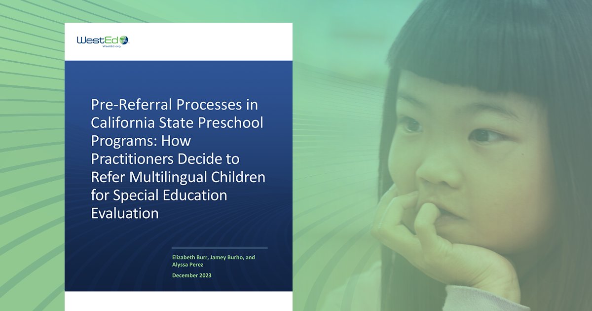 WestEd's tweet photo. How do PreK practitioners decide to refer multilingual children for special education evaluations? A new @WestEd report explores current practices and makes policy recommendations for improvement: https://t.co/D5jXyYk7OK #UniversalPreK #EarlyChildhood https://t.co/GLSEBNebKh