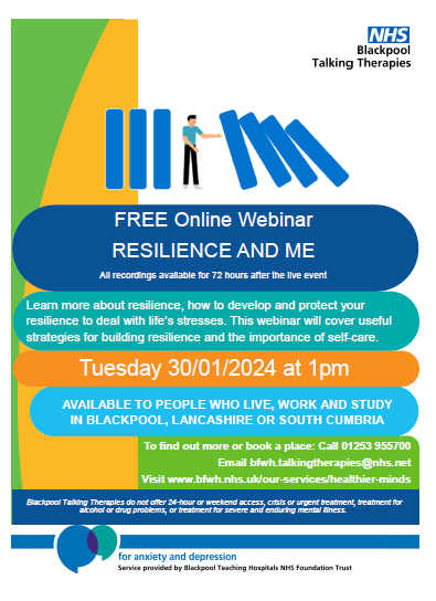 'Resilience and Me' webinar - Tuesday 30.01.24, 1pm. Learn more about resilience, how to: develop, protect and build your resilience to deal with life’s stresses and the importance of self-care. To find out more or book a place: Email bfwh.talkingtherapies@nhs.net @BlackpoolHosp