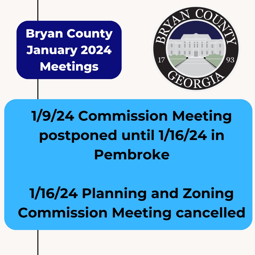 Due to the severe weather forecasted for tonight, January 9, 2024, the Bryan County Board of Commissioners meeting in Pembroke has been postponed until January 16, 2024. The Planning and Zoning Commission meeting originally scheduled for January 16, 2024 has been cancelled.