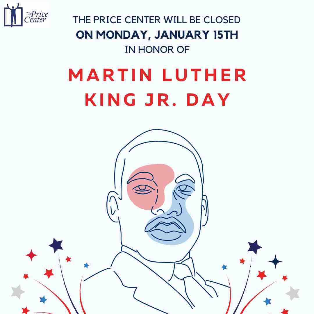 The Price Center will be closed on Monday, January 15th in observance of Martin Luther King Jr. Day. Regular programming will resume on Tuesday, January 16th.